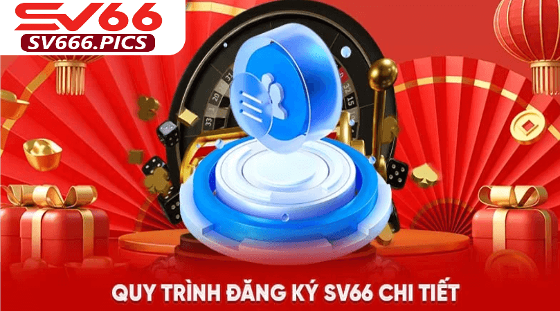 quy trình đăng ký sv66 chi tiết