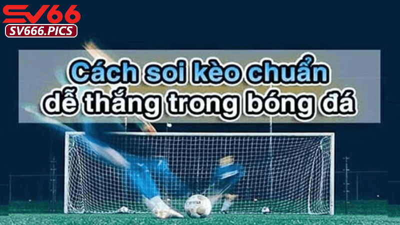 Cách Thực Hiện Kèo Bóng Đá Trực Tuyến SV66